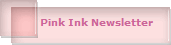 Pink Ink Newsletter