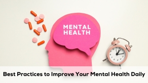 Best Practices to Improve Your Mental Health Daily